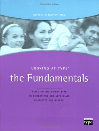 Looking at Type: The Fundamentals Using Psychological Type To Understand and Appreciate Ourselves and Others (Paperback)