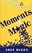 Moments of Magic
