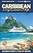Caribbean by Cruise Ship: The Complete Guide to Cruising the Caribbean [with Pull-Out Map]