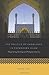 The Politics of Knowledge in Premodern Islam: Negotiating Ideology and Religious Inquiry (Islamic Civilization and Muslim Networks)