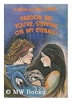 Pardon Me You Re Stepping On My Eyeball By Paul Zindel