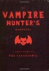 The Vampire Hunter's Handbook (Field Guides to Paranormal)