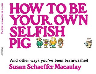 How to be Your Own Selfish Pig: And Other Ways You've Been Brainwashed (Paperback)