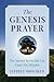 The Genesis Prayer: The Ancient Secret that Can Grant You Miracles