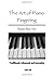 The Art of Piano Fingering: Traditional, Advanced, and Innovative