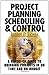 Project Planning, Scheduling & Control: A Hands-On Guide to Bringing Projects in on Time and on Budget