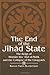 The End of the Jihâd State by Khalid Yahya Blankinship