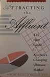 Attracting the Affluent: The First Guide to America's Changing Ultimate Market