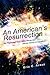 An American's Resurrection:...