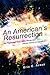 An American's Resurrection by Eric C. Arauz An American's Resurrection by Eric C. Arauz