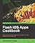 Flash iOS Apps Cookbook