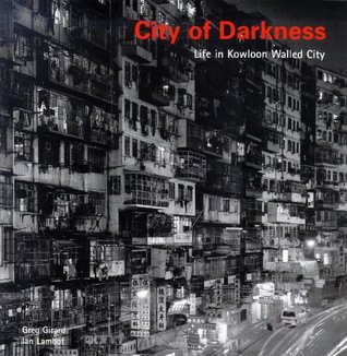 City of Darkness: Life in Kowloon Walled City (Paperback)