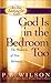 God Is in the Bedroom Too: ...