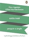 How Agastya Killed the Rakshasas How Agastya Killed the Rakshasas