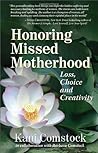 Honoring Missed Motherhood: Loss, Choice and Creativity