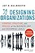 Designing Organizations by Jay R. Galbraith