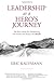 Leadership as a Hero's Journey by Eric J. Kaufmann