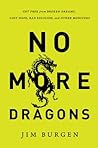 Book cover for No More Dragons: Get Free from Broken Dreams, Lost Hope, Bad Religion, and Other Monsters