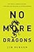No More Dragons: Get Free from Broken Dreams, Lost Hope, Bad Religion, and Other Monsters