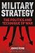 Military Strategy: The Politics and Technique of War