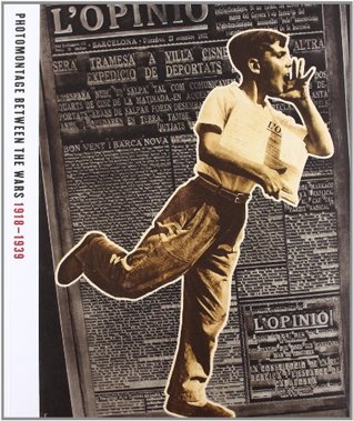 Photomontage Between the Wars 1918-1939 (Paperback)