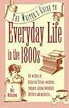 The Writer's Guide to Everyday Life in the 1800s by Marc McCutcheon
