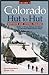 Colorado Hut to Hut, Vol. 1 by Brian Litz