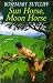 Sun Horse, Moon Horse by Rosemary Sutcliff Sun Horse, Moon Horse by Rosemary Sutcliff