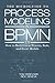 The Microguide to Process Modeling in BPMN 2.0: How to Build Great Process, Rule, and Event Models