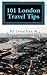 101 London Travel Tips by Jonathan Thomas