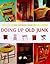 The Ultimate Book of Doing Up Old Junk by Whitecap Books