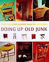 The Ultimate Book of Doing Up Old Junk