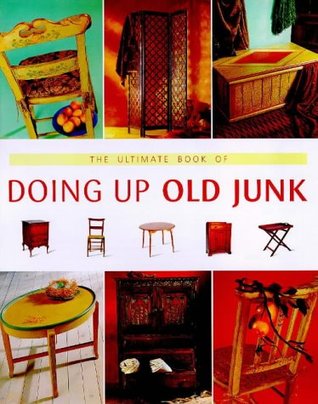 The Ultimate Book of Doing Up Old Junk (Hardcover)