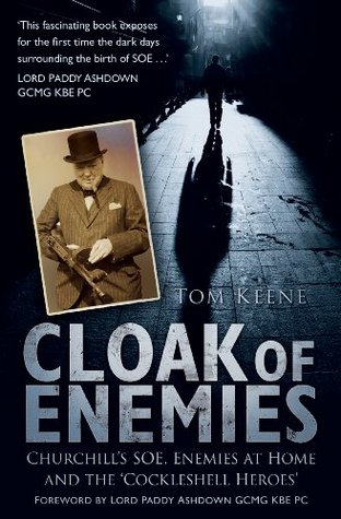 Cloak of Enemies: Churchill's SOE, Enemies at Home and the Cockleshell Heroes (Kindle Edition)
