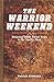 The Warrior Weekend by Patrick Schwenk