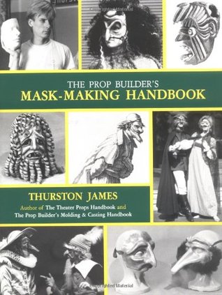 The Prop Builder's Mask-Making Handbook (Paperback)