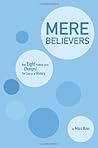 Mere Believers: How Eight Faithful Lives Changed the Course of History