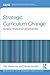 Strategic Curriculum Change in Universities: Global Trends (Research into Higher Education)