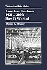 American Business, 1920-2000: How It Worked (The American History Series)