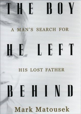 The Boy He Left Behind: A Man's Search for His Lost Father (Hardcover)