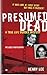 Presumed Dead: A True Life Murder Mystery (Berkley True Crime)