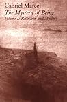 The Mystery of Being 1: Reflection and Mystery (Gifford Lectures 1949-50) The Mystery of Being 1: Reflection and Mystery (Gifford Lectures 1949-50)