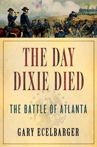 The Day Dixie Died: The Battle of Atlanta (Kindle Edition)