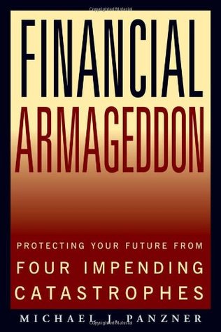 Financial Armageddon: Protecting Your Future from Four Impending Catastrophes (Hardcover)