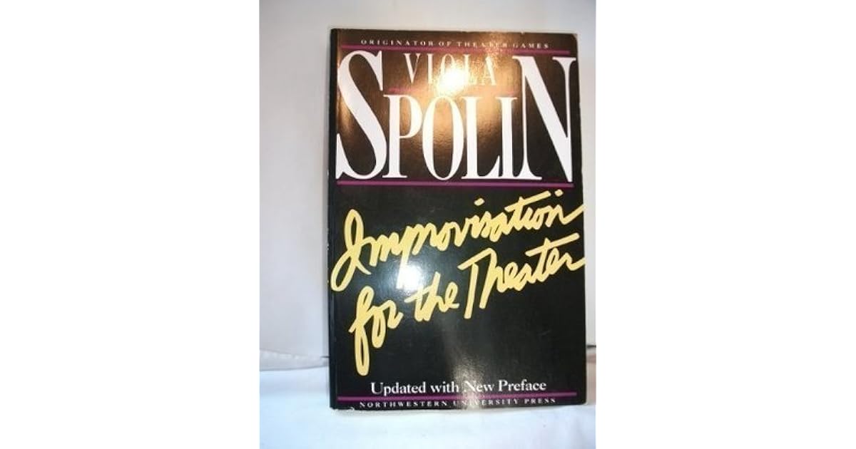 Improvisation for the Theater A Handbook of Teaching and Directing