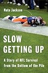 Book cover for Slow Getting Up: A Story of NFL Survival from the Bottom of the Pile