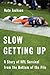 Slow Getting Up: A Story of NFL Survival from the Bottom of the Pile