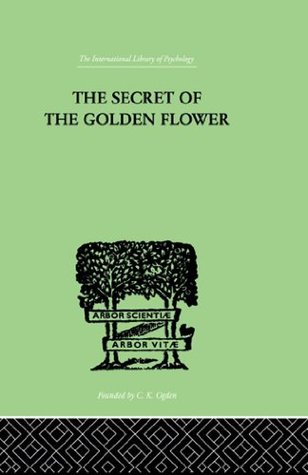 The Secret Of The Golden Flower: A Chinese Book of Life