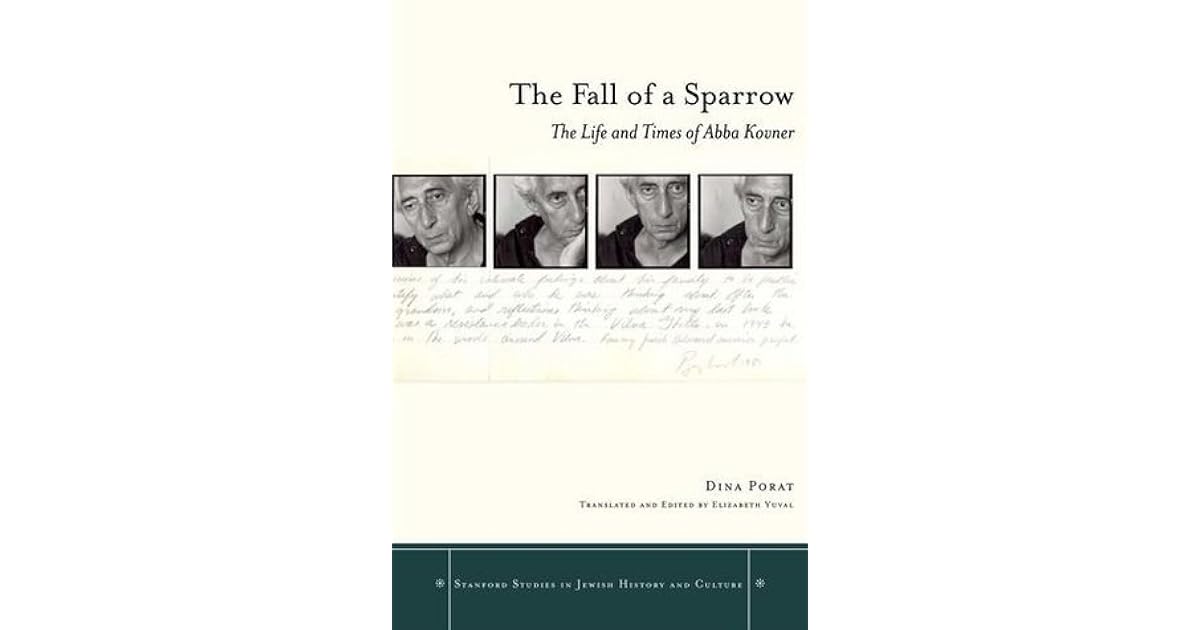 The Fall of a Sparrow: The Life and Times of Abba Kovner by Dina Porat