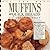 All the Best Muffins and Quick Breads